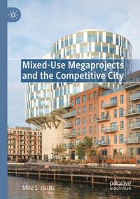 bokomslag Mixed-Use Megaprojects and the Competitive City