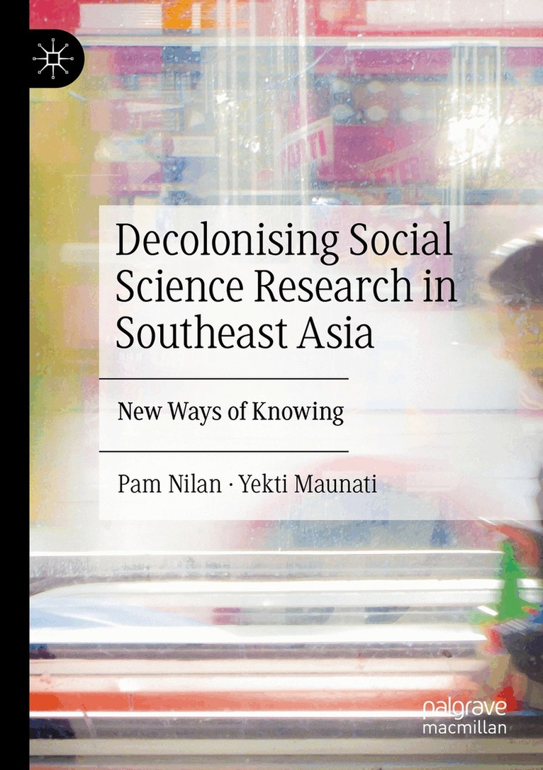 Pam Nilan, Yekti Maunati - Decolonising Social Science Research in Southeast Asia, Häftad