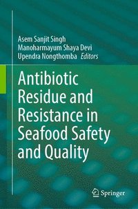 bokomslag Antibiotic Residue and Resistance in Seafood Safety and Quality