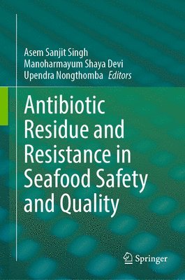 bokomslag Antibiotic Residue and Resistance in Seafood Safety and Quality