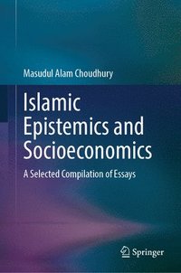bokomslag Islamic Epistemics and Socioeconomics