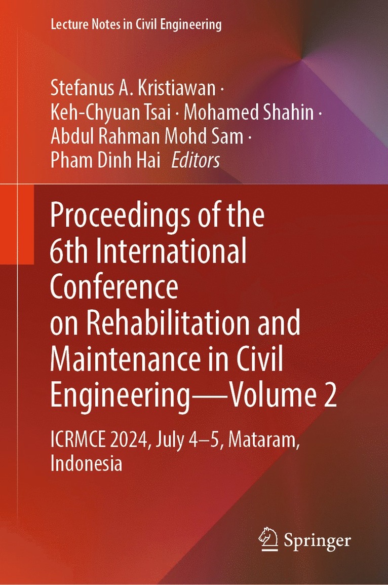 Stefanus A. Kristiawan, Keh-Chyuan Tsai, Mohamed Shahin, Abdul Rahman Mohd Sam, Pham Dinh Hai - Proceedings of the 6th International Conference on Rehabilitation and Maintenance in Civil Engineering—Volume 2, Inbunden