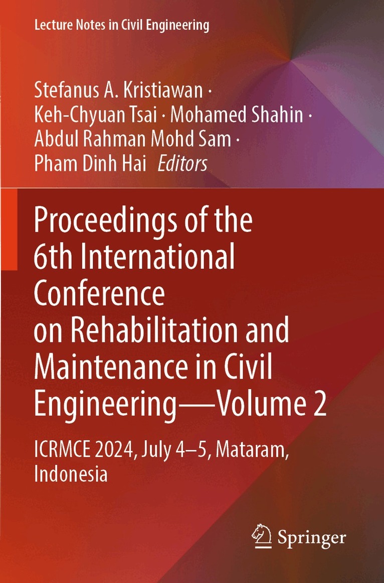 Stefanus A. Kristiawan, Keh-Chyuan Tsai, Mohamed Shahin, Abdul Rahman Mohd Sam, Pham Dinh Hai - Proceedings of the 6th International Conference on Rehabilitation and Maintenance in Civil Engineering—Volume 2, Häftad