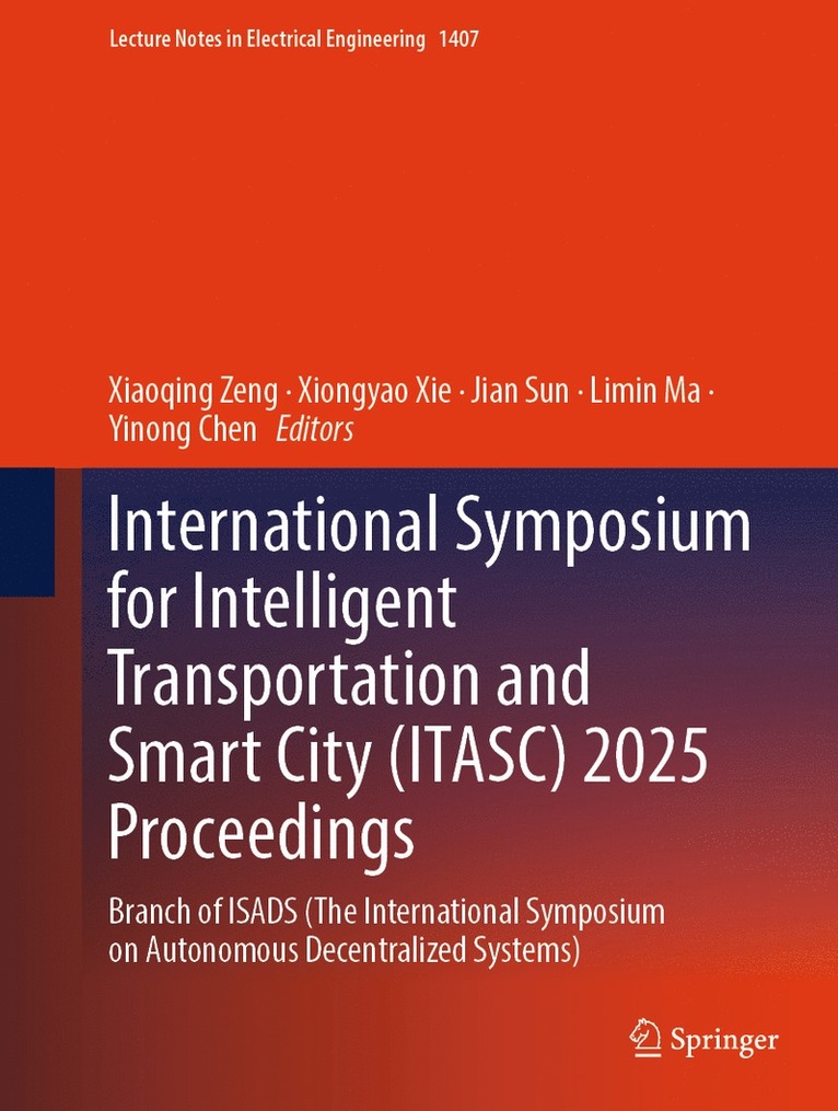 Xiaoqing Zeng, Xiongyao Xie, Jian Sun, Limin Ma, Yinong Chen - International Symposium for Intelligent Transportation and Smart City (ITASC) 2025 Proceedings, Inbunden