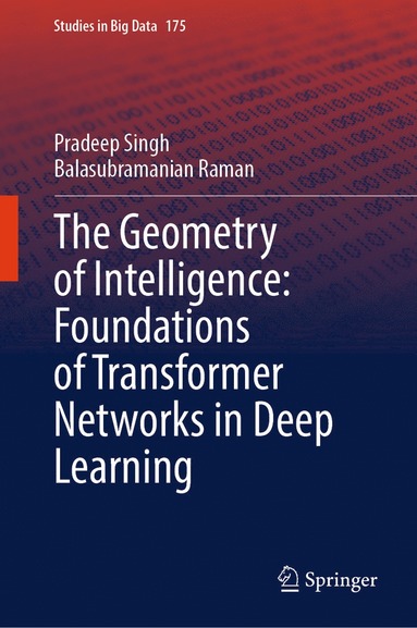 bokomslag Geometry of Intelligence: Foundations of Transformer Networks in Deep Learning