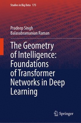Geometry of Intelligence: Foundations of Transformer Networks in Deep Learning 1