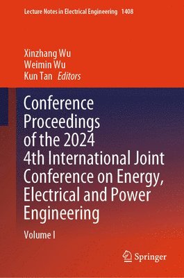bokomslag Conference Proceedings of the 2024 4th International Joint Conference on Energy, Electrical and Power Engineering