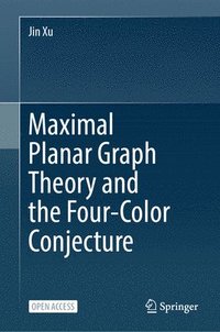 bokomslag Maximal Planar Graph Theory and the Four-Color Conjecture