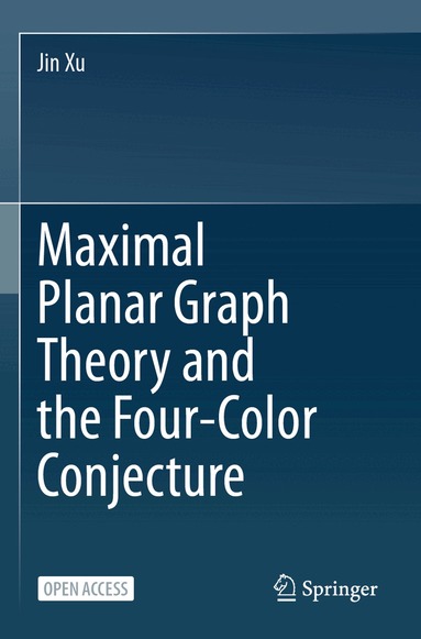 Jin Xu - Maximal Planar Graph Theory and the Four-Color Conjecture, Häftad