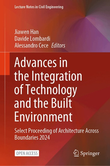 Jiawen Han, Davide Lombardi, Alessandro Cece - Advances in the Integration of Technology and the Built Environment, Inbunden