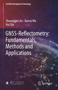bokomslag GNSS-Reflectometry: Fundamentals, Methods and Applications