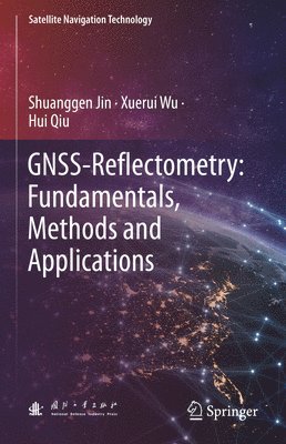 bokomslag GNSS-Reflectometry: Fundamentals, Methods and Applications