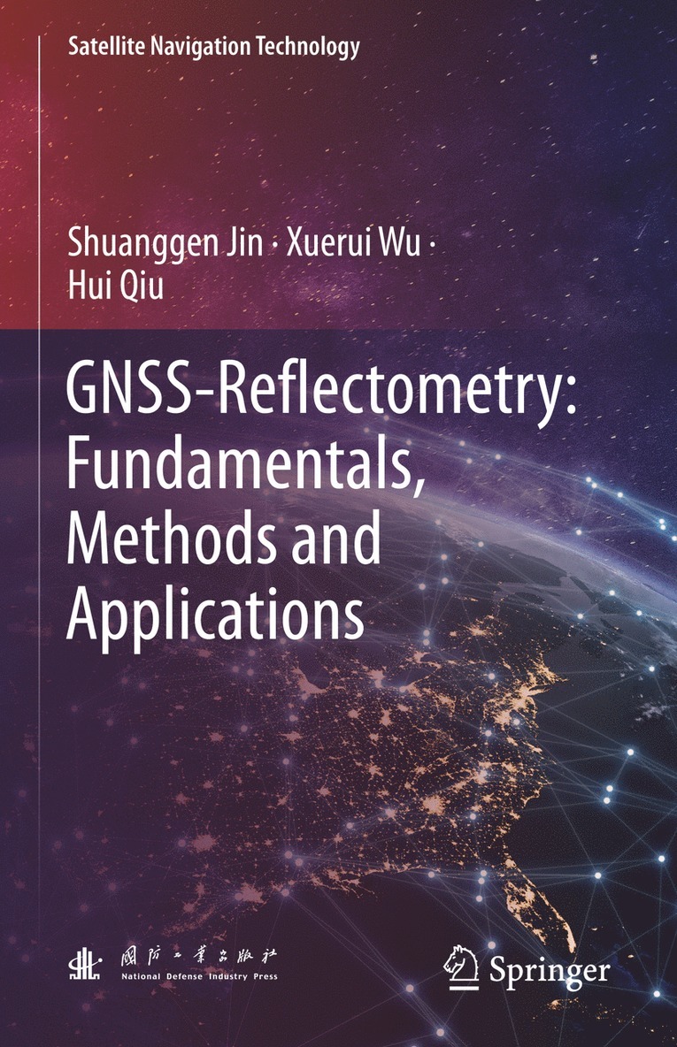 Shuanggen Jin, Xuerui Wu, Hui Qiu - GNSS-Reflectometry: Fundamentals, Methods and Applications, Inbunden