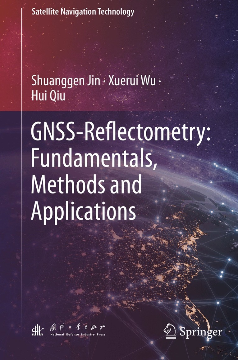 Shuanggen Jin, Xuerui Wu, Hui Qiu - GNSS-Reflectometry: Fundamentals, Methods and Applications, Häftad