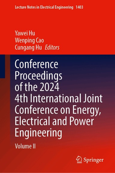 Yawei Hu, Wenping Cao, Cungang Hu - Conference Proceedings of the 2024 4th International Joint Conference on Energy, Electrical and Power Engineering, Inbunden