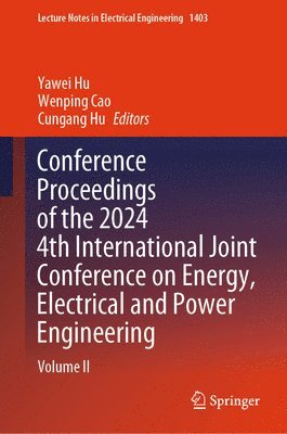 bokomslag Conference Proceedings of the 2024 4th International Joint Conference on Energy, Electrical and Power Engineering