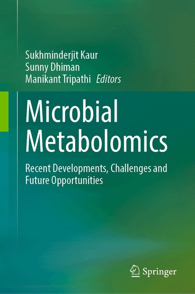 Sukhminderjit Kaur, Sunny Dhiman, Manikant Tripathi - Microbial Metabolomics, Inbunden