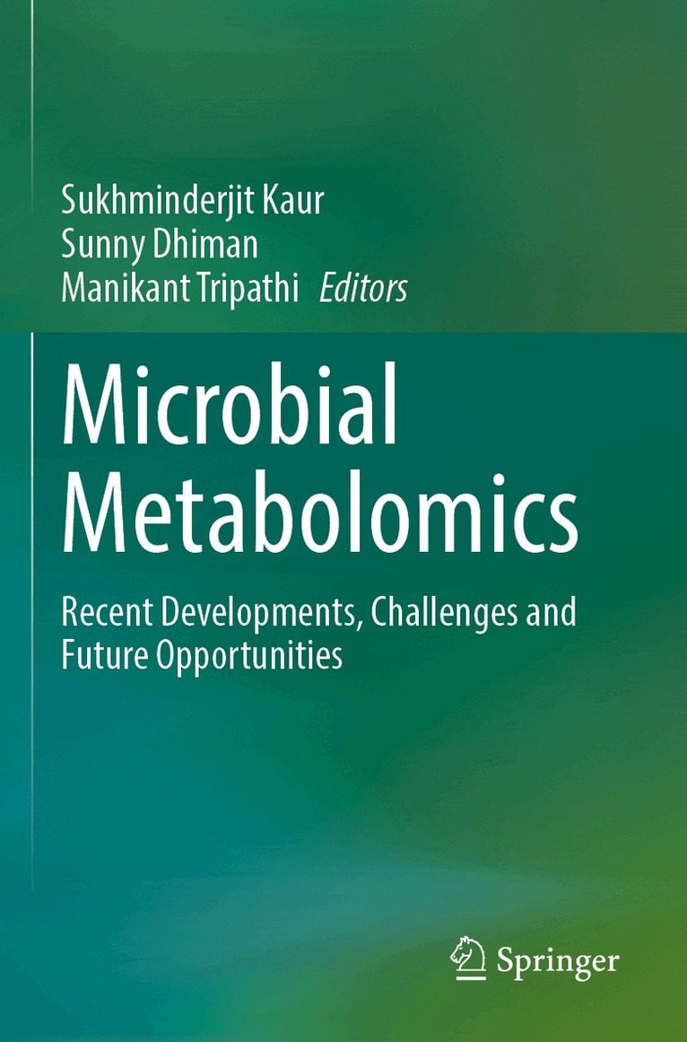 Sukhminderjit Kaur, Sunny Dhiman, Manikant Tripathi - Microbial Metabolomics, Häftad
