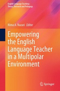 bokomslag Empowering the English Language Teacher in a Multipolar Environment