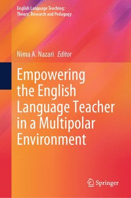 bokomslag Empowering the English Language Teacher in a Multipolar Environment