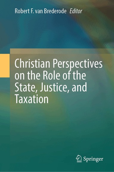 Robert F. van Brederode - Christian Perspectives on the Role of the State, Justice, and Taxation, Inbunden