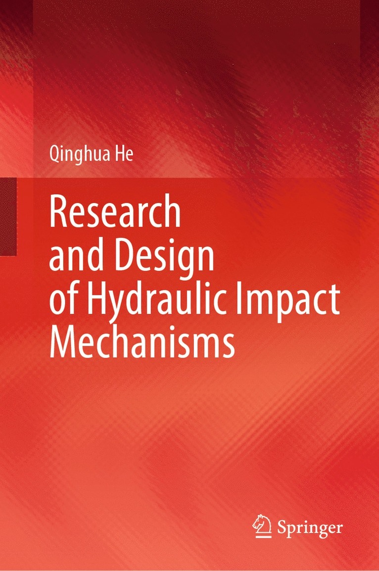 Qinghua He - Research and Design of Hydraulic Impact Mechanisms, Inbunden