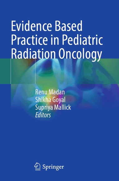 Renu Madan, Shikha Goyal, Supriya Mallick - Evidence Based Practice in Pediatric Radiation Oncology, Häftad