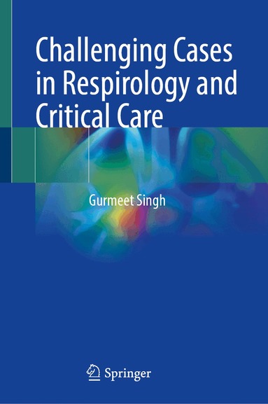 Gurmeet Singh - Challenging Cases in Respirology and Critical Care, Inbunden