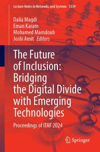 bokomslag Future of Inclusion: Bridging the Digital Divide with Emerging Technologies