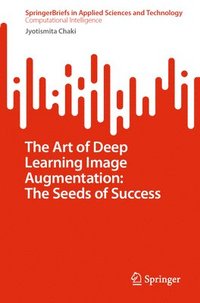 bokomslag Art of Deep Learning Image Augmentation: The Seeds of Success