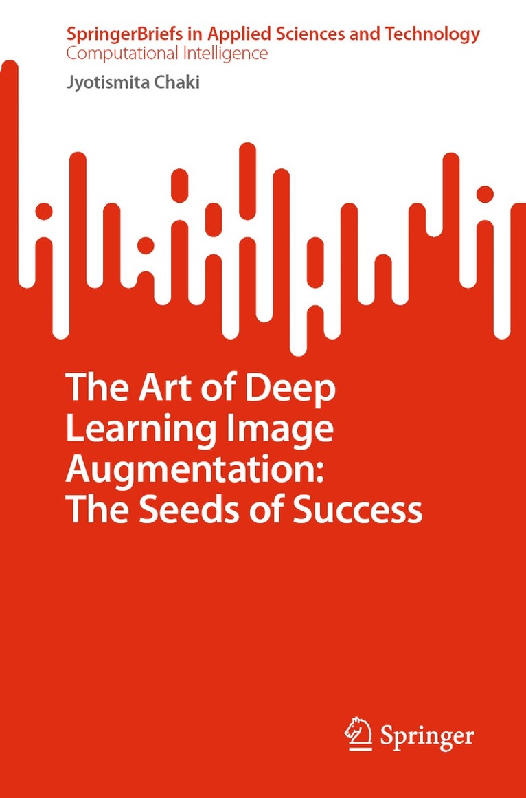 Jyotismita Chaki - Art of Deep Learning Image Augmentation: The Seeds of Success, Häftad
