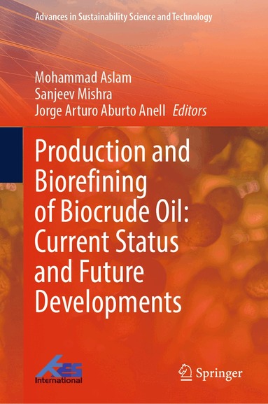 Mohammad Aslam, Sanjeev Mishra, Jorge Arturo Aburto Anell - Production and Biorefining of Biocrude Oil: Current Status and Future Developments, Inbunden