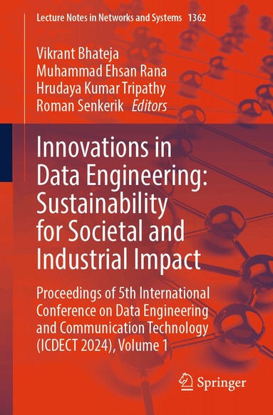 Vikrant Bhateja, Muhammad Ehsan Rana, Hrudaya Kumar Tripathy, Roman Senkerik - Innovations in Data Engineering: Sustainability for Societal and Industrial Impact, Häftad