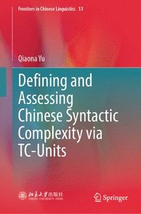 bokomslag Defining and Assessing Chinese Syntactic Complexity via TC-Units