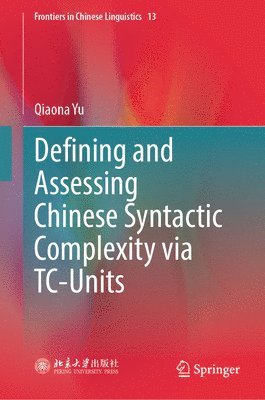 bokomslag Defining and Assessing Chinese Syntactic Complexity via TC-Units