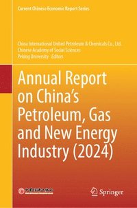 bokomslag Annual Report on China's Petroleum, Gas and New Energy Industry (2024)