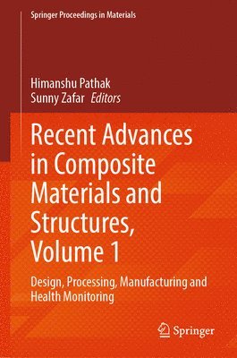 Himanshu Pathak, Sunny Zafar - Recent Advances in Composite Materials and Structures, Volume 1, Inbunden