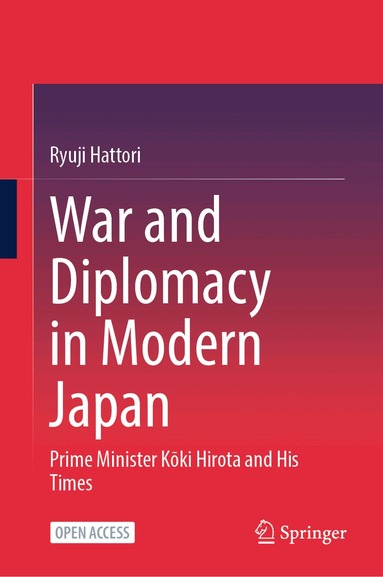 Ryuji Hattori - War and Diplomacy in Modern Japan, Inbunden