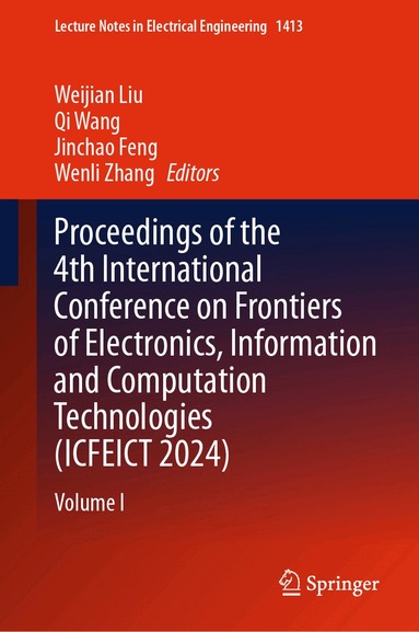 Weijian Liu, Qi Wang, Jinchao Feng, Wenli Zhang - Proceedings of the 4th International Conference on Frontiers of Electronics, Information and Computation Technologies (ICFEICT 2024), Inbunden