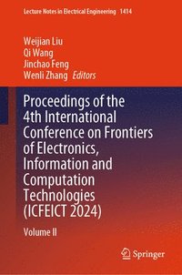 bokomslag Proceedings of the 4th International Conference on Frontiers of Electronics, Information and Computation Technologies (ICFEICT 2024)