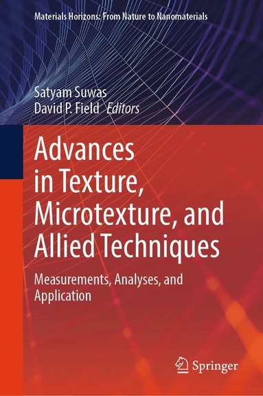 Satyam Suwas, David P. Field - Advances in Texture, Microtexture, and Allied Techniques, Inbunden