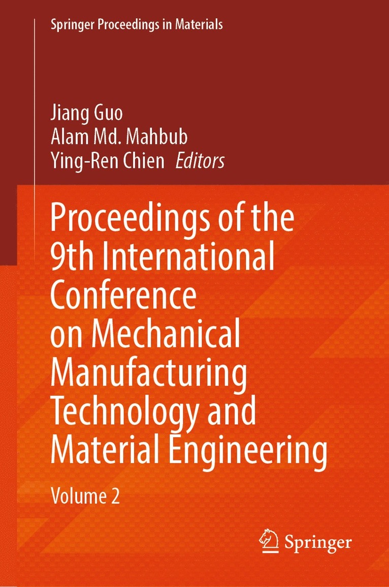Jiang Guo, Alam Md. Mahbub, Ying-Ren Chien, Alam MD Mahbub - Proceedings of the 9th International Conference on Mechanical Manufacturing Technology and Material Engineering, Inbunden