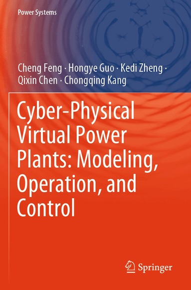 Cheng Feng, Hongye Guo, Kedi Zheng, Qixin Chen, Chongqing Kang - Cyber-Physical Virtual Power Plants: Modeling, Operation, and Control, Häftad