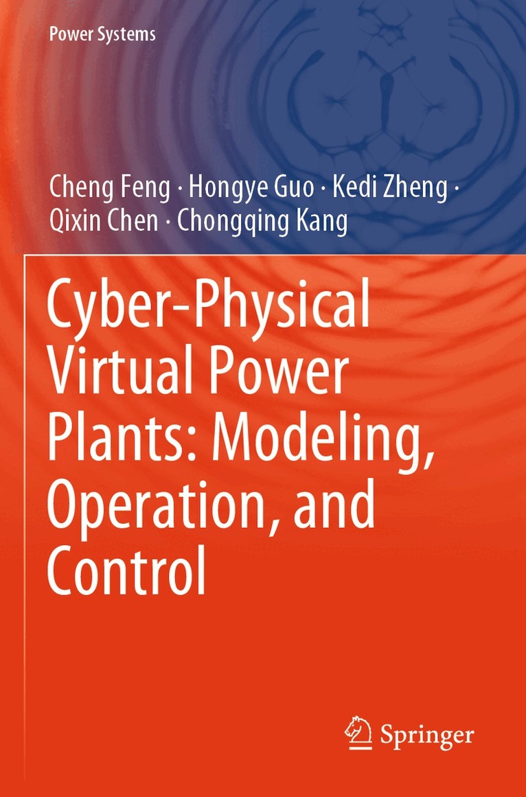 Cheng Feng, Hongye Guo, Kedi Zheng, Qixin Chen, Chongqing Kang - Cyber-Physical Virtual Power Plants: Modeling, Operation, and Control, Häftad