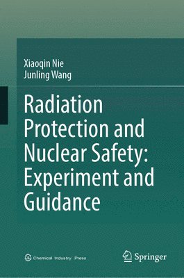 bokomslag Radiation Protection and Nuclear Safety: Experiment and Guidance