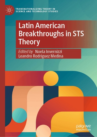 Noela Invernizzi, Leandro Rodriguez Medina - Latin American Breakthroughs in STS Theory, Inbunden