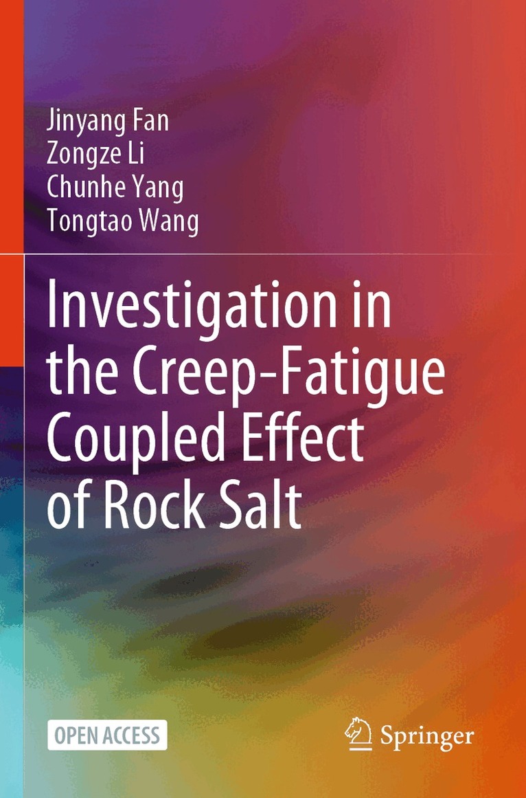 Jinyang Fan, Zongze Li, Chunhe Yang, Tongtao Wang - Investigation in the Creep-Fatigue Coupled Effect of Rock Salt, Häftad