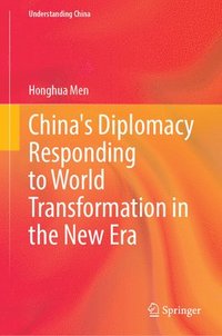 bokomslag China's Diplomacy Responding to World Transformation in the New Era