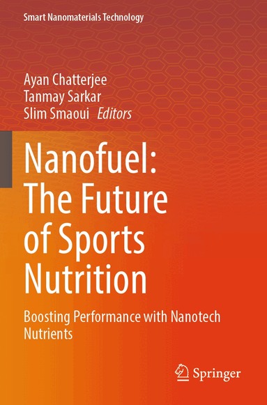 Ayan Chatterjee, Tanmay Sarkar, Slim Smaoui - Nanofuel: The Future of Sports Nutrition, Häftad