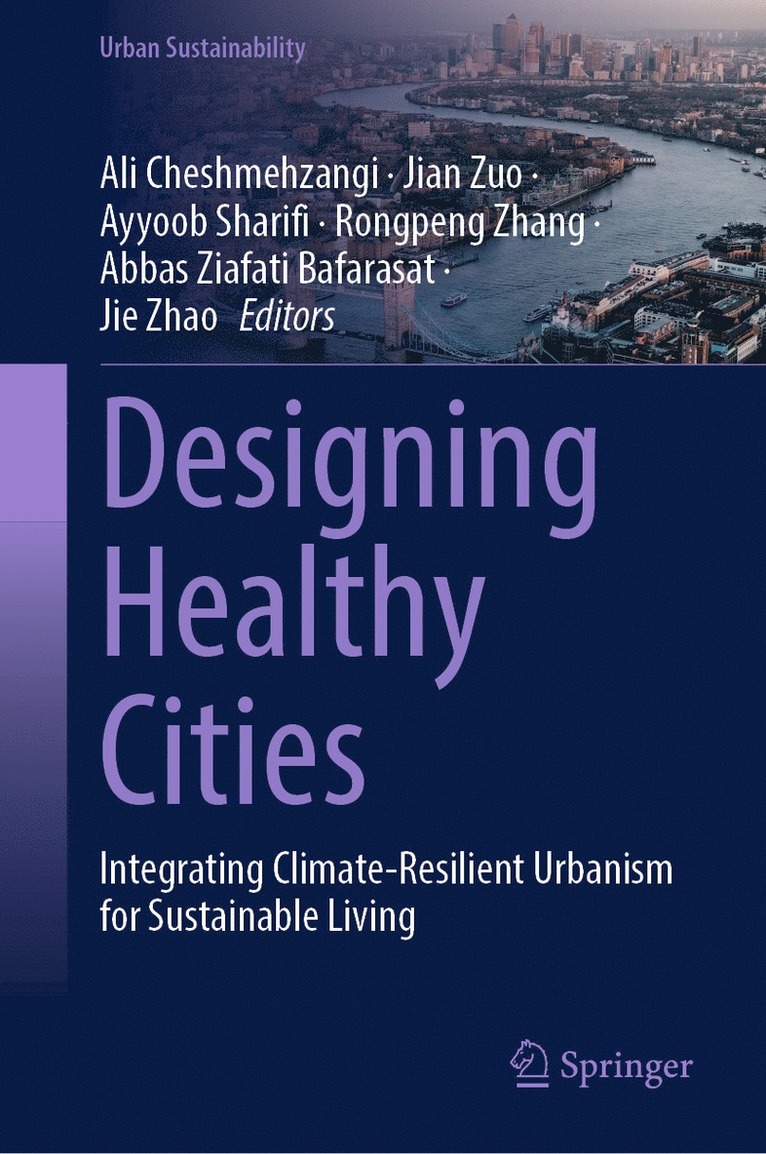Ali Cheshmehzangi, Jian Zuo, Ayyoob Sharifi, Rongpeng Zhang, Abbas Ziafati Bafarasat, Jie Zhao - Designing Healthy Cities, Inbunden